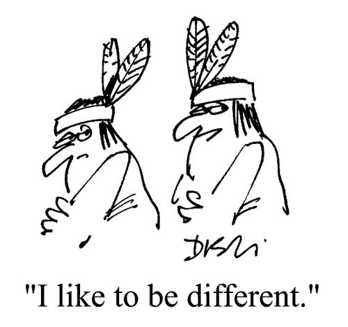 "I like to be different"
