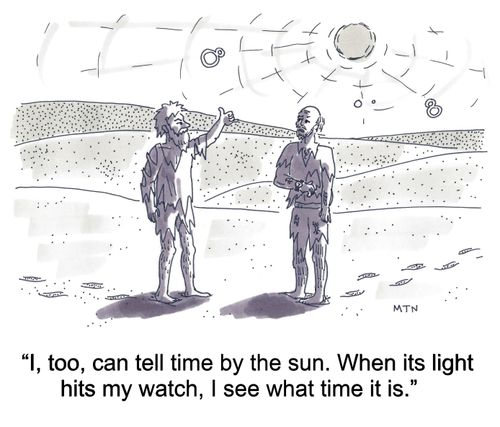 "I, too, can tell time by the sun. When its light hits my watch, I see what time it is."