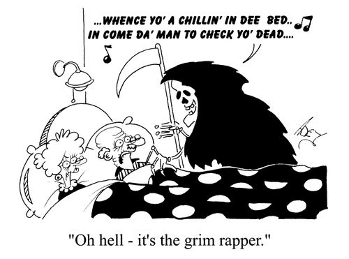 "Oh hell, It's the grim rapper"