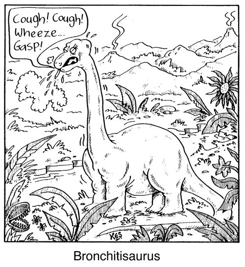 Bronchitisaurus "Cough, cough, wheeze, gasp!"