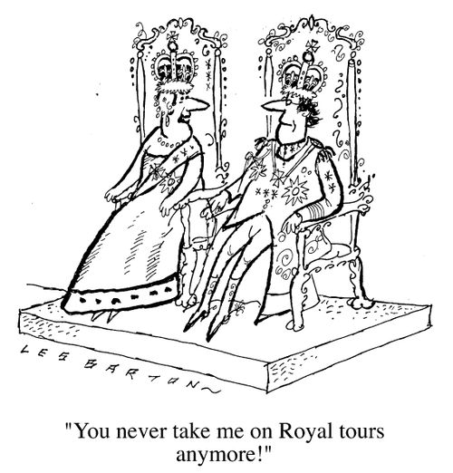 "You never take me on Royal Tours anymore."