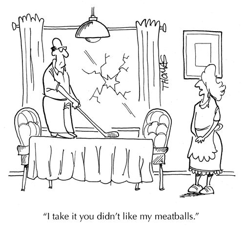 "I take it you didn't like my meatballs."