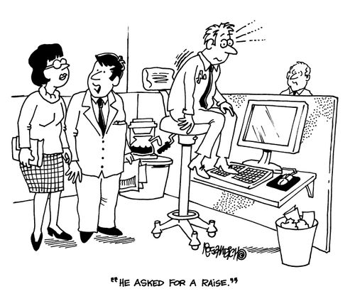 'He asked for a raise.'