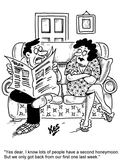 "Yes dear, I know lots of people have a second honeymoon. But we only got back from our first one last week."
