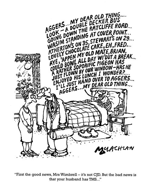 'First the good nes, Mrs Wimbrell - it's not CJD. But the bad news is that your husband has TMS...'
