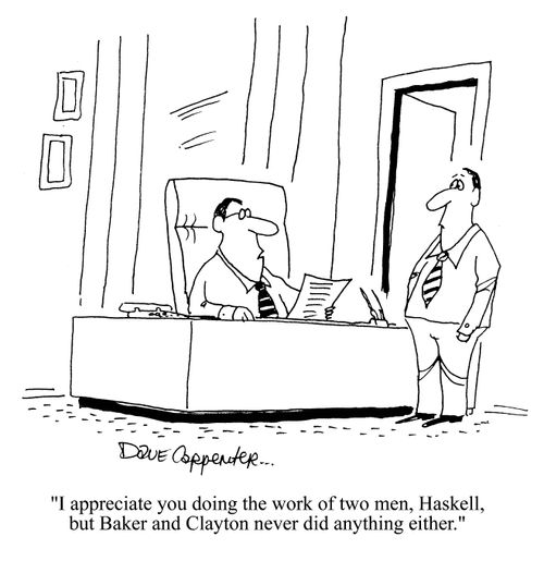 'I appreciate you doing the work of two men, Haskell, but Baker and Clayton never did anything either.'