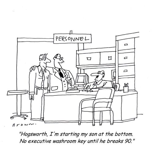 "Hogsworth, I'm starting my son at the bottom.  No executive washroom key until he breaks 90."
