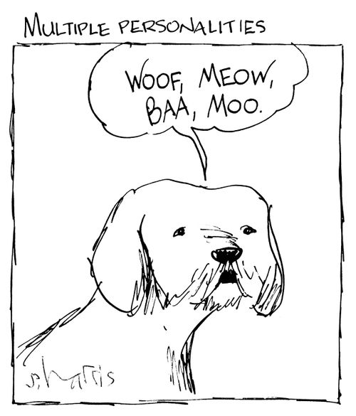 Multiple Personalities - 'Woof, meow, baa,moo.'