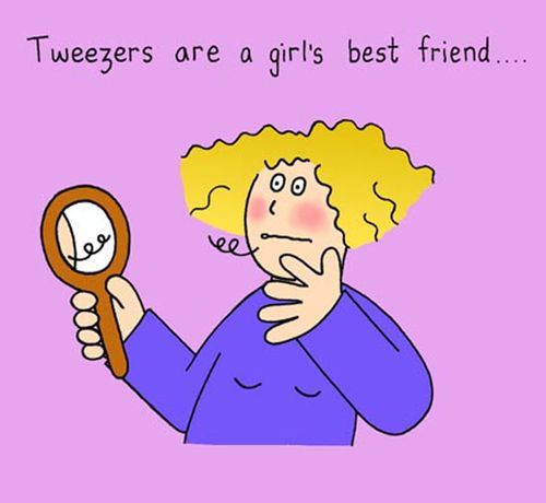 Tweezers are a girl's best friend.