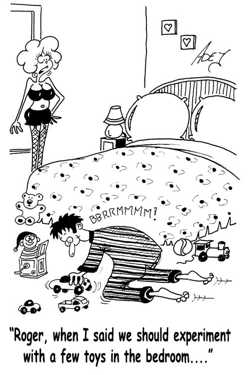 'Roger, when I said we should experiment with a few toys in the bedroom....'