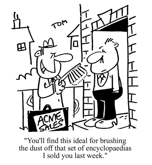 'You'll find this ideal for brushing the dust off that set of encyclopaedias I sold you last week.'