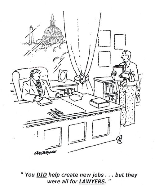 'You did help create new jobs... but they were all for lawyers.'