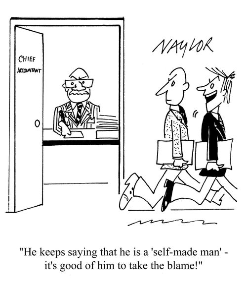 'He keeps saying that he is a 'self-made-man' it's good of him to take the blame!'