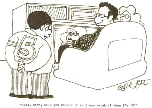 'Well, then, will you record it so I can watch it when I'm 18?'