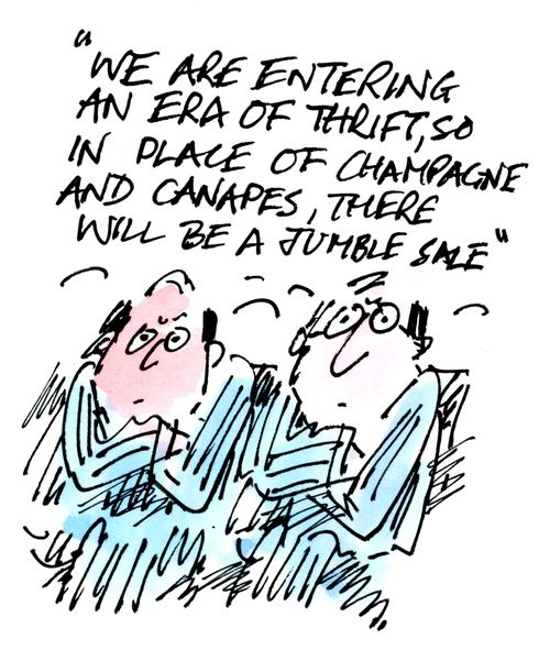 'We are entering an era of thrift, so in place of champagne and canapes, there will be a jumble sale.'