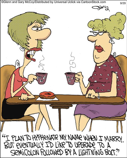 'I plan to hyphenate my name when I marry. But eventually I'd like to upgrade to a semicolon followed by a lightning bolt.'
