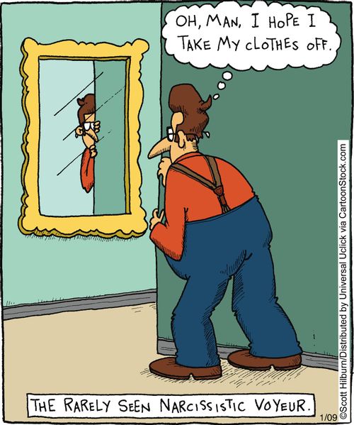 The rarely seen narcissistic voyeur.