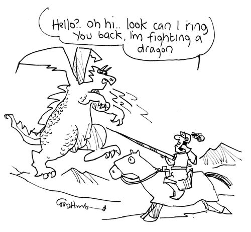'Hello? Oh hi... look, can I ring you back, I'm fighting a dragon...'