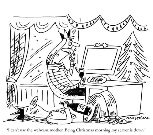 'I can't use the webcam, mother. Being Christmas morning my server is down.'
