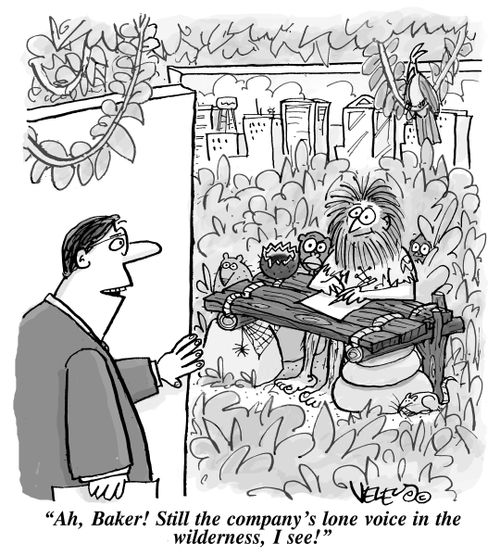 'Ah, Baker! Still the company's lone voice in the wilderness, I see!'