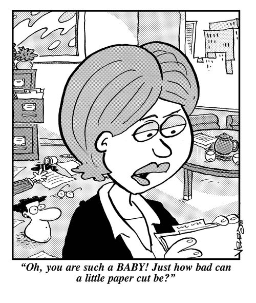 'Oh, you are such a BABY! Just how bad can a little paper cut be?'