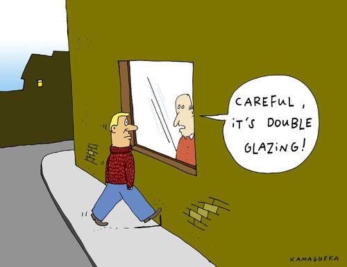 'Careful, it's double glazing!'