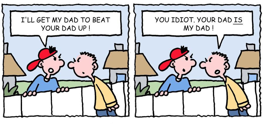 'I'll get my dad to beat up your dad.'