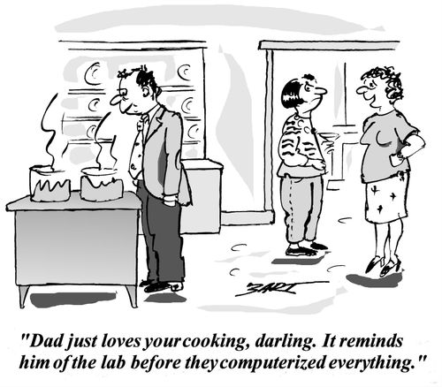 'Dad just loves your cooking, darling. It reminds him of the lab before they computerized everything.'