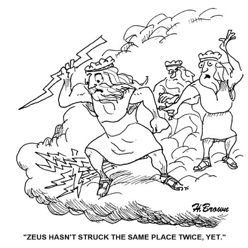 'Zeus hasn't struck the same place twice, yet.'