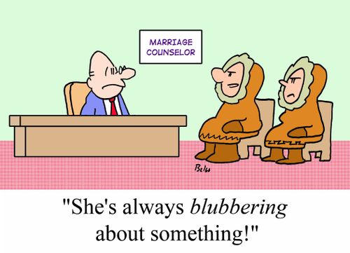 'She's always blubbering about something!'