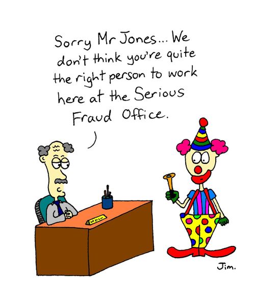 'Sorry Mr Jones, we don't think you're the right person to work here at the Serious Fraud Office.'