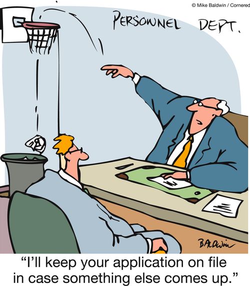 'I'll keep your application on file in case something else comes up.'