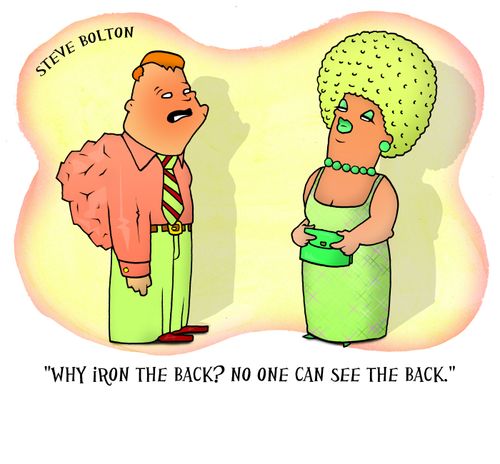 'Why iron the back? No one can see the back.'