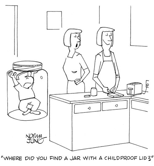 'Where did you find a jar with a childproof lid?'