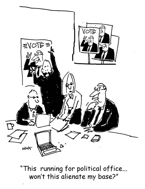 'This running for political office...won't this alienate my base?'