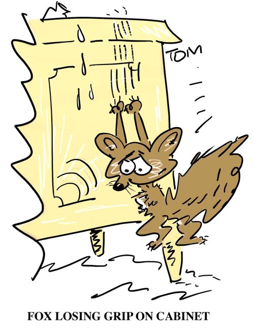 Fox losing grip on cabinet.