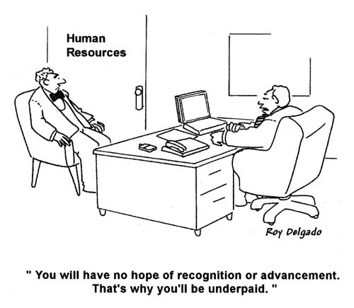 'You will have no hope of recognition or advancement. That's why you'll be underpaid.'