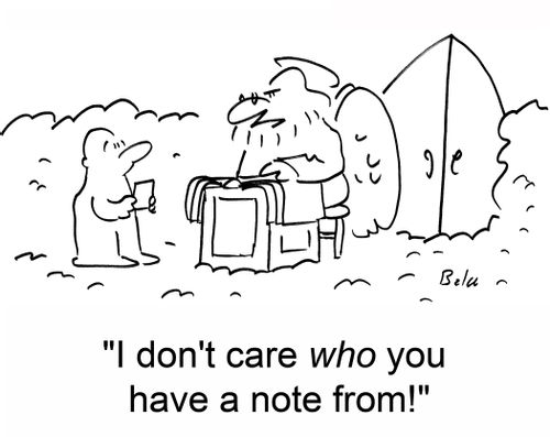 'I don't care who you have a note from!'