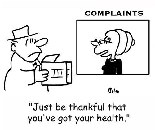 'Just be thankful that you've got your health.'