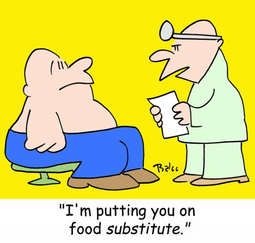'I'm putting you on food substitute.'