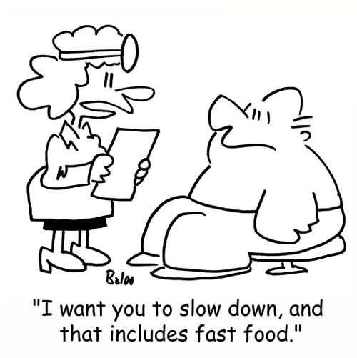 'I want you to slow down, and that includes fast food.'