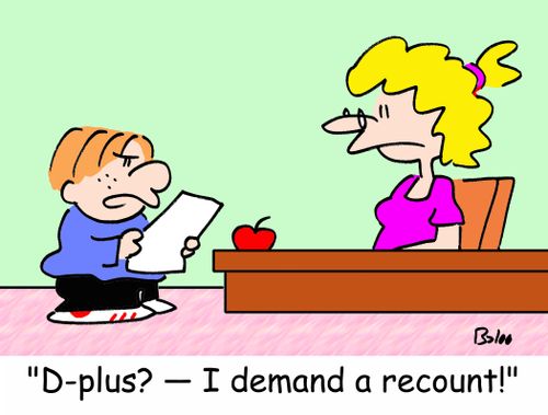 'D-plus? -- I demand a recount!'