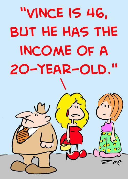 'Vince is 46, but he has the income of a 20-year old.'