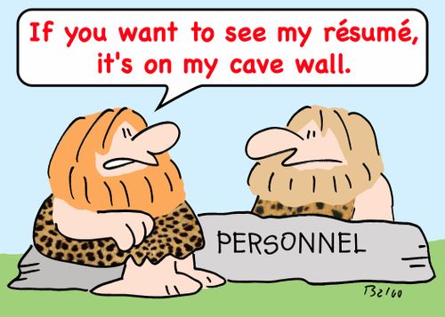 'If you want to see my resume, it's on my cave wall.'