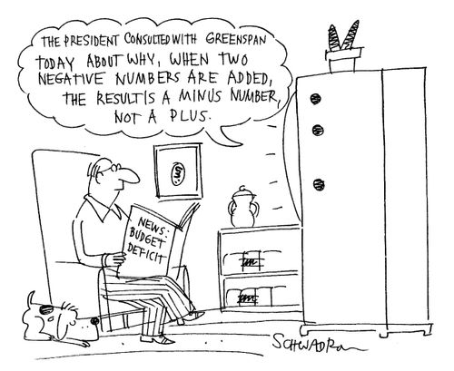 The President consulted with Greenspan about why when two negative numbers are added, the result is a minus number, not a plus.