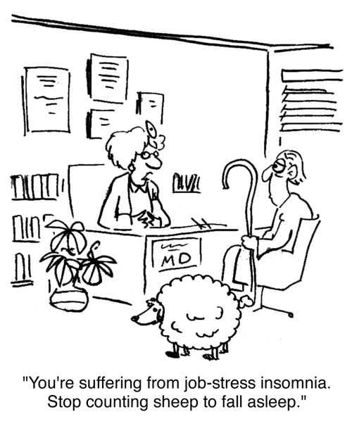 'You're suffering from job-stress insomnia. Stop counting sheep to fall asleep.'