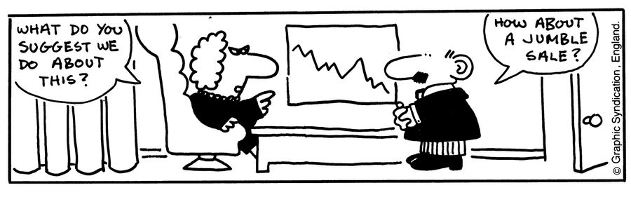 'What do you suggest we do about this?' 'How about a jumble sale?'