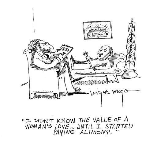 'I didn't know what the value of a woman's love was...until I started paying alimony.'