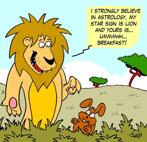'I strongly believe in astrology. My star sign is lion and yours is...ummmh...breakfast!