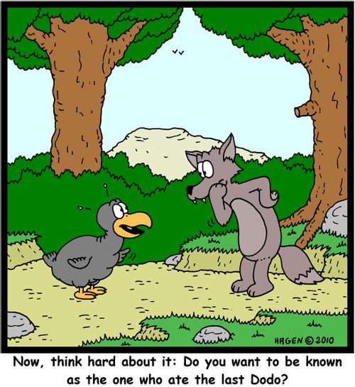'Now, think hard about it: Do you want to be known as the one who ate the last Dodo?'